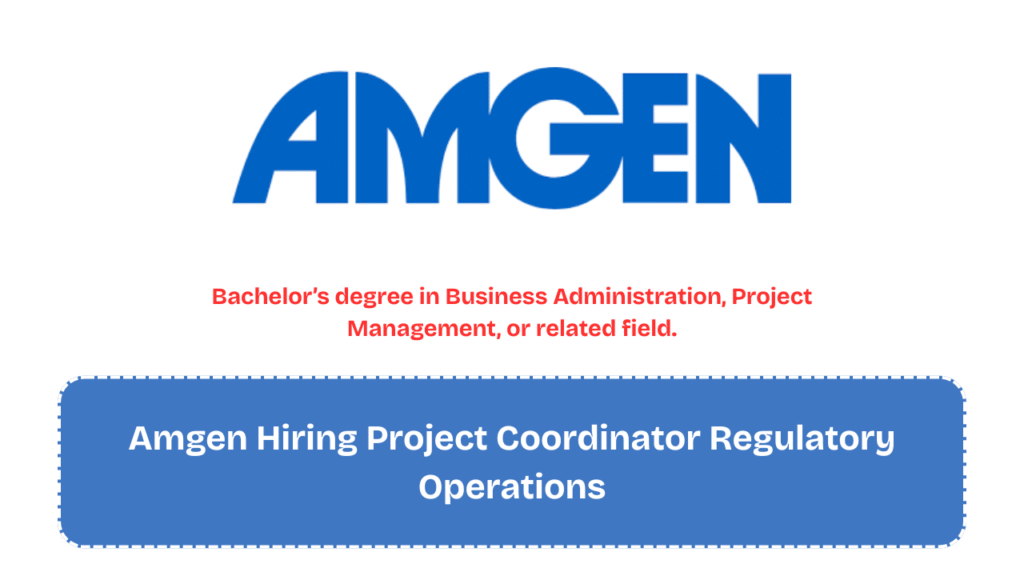 Amgen Hiring Project Coordinator Regulatory