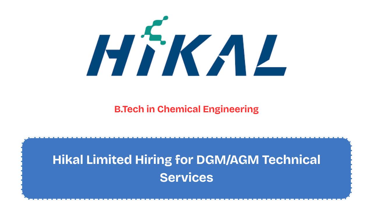 Hikal Limited Hiring for DGM/AGM Technical Services