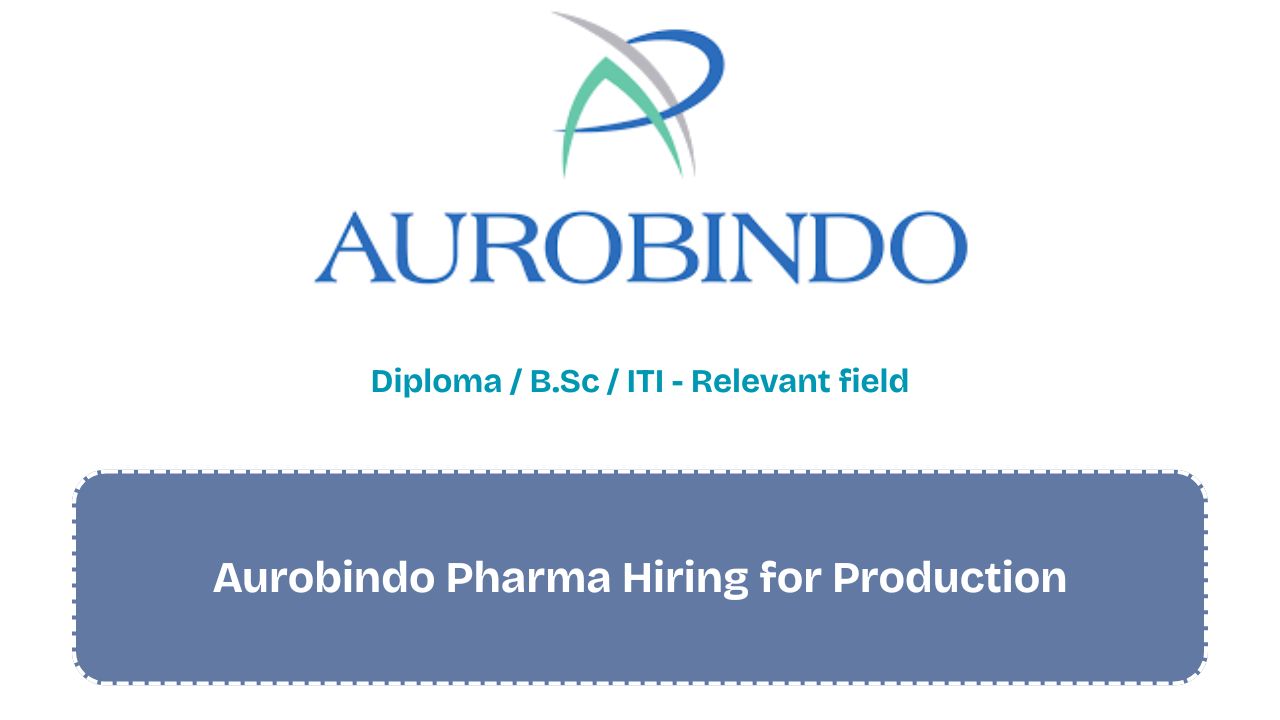 Aurobindo Pharma Hiring for Production