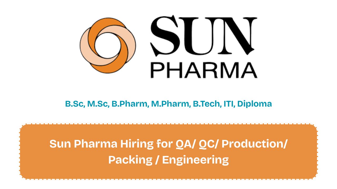 Sun Pharma Hiring for QA/ QC/ Production/ Packing / Engineering