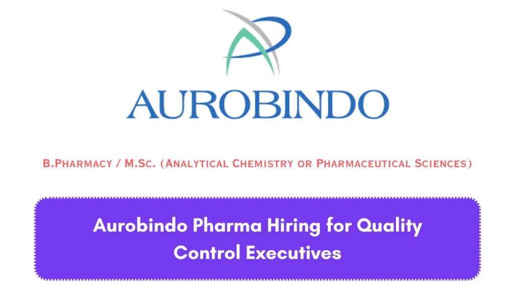Aurobindo Pharma Hiring for Quality Control