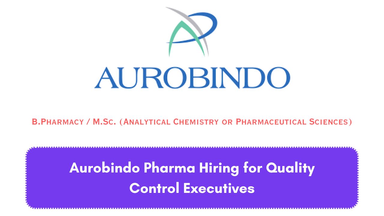 Aurobindo Pharma Hiring for Quality Control