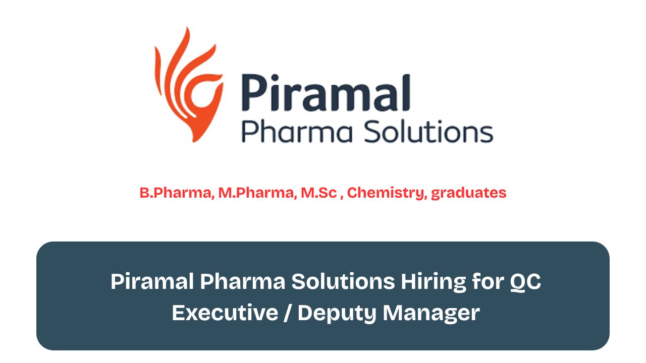 Piramal Pharma Solutions Hiring for QC Executive