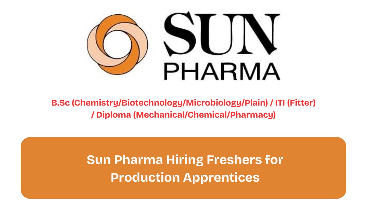 Sun Pharma Hiring Freshers for Production