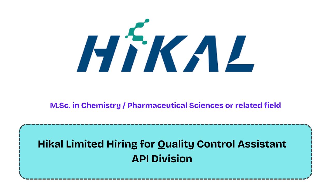 Hikal Limited Hiring for Quality Control Assistant