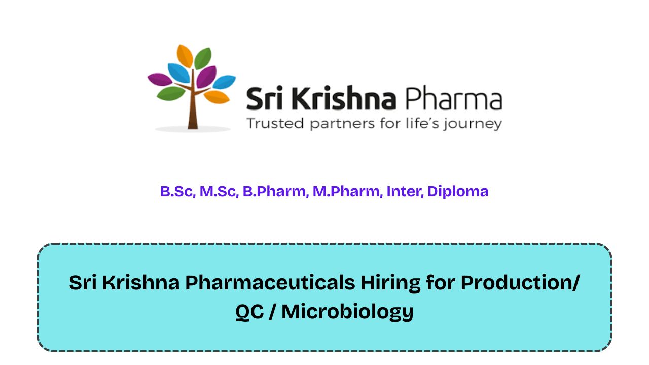 Sri Krishna Pharmaceuticals Hiring for Production/ QC / Microbiology