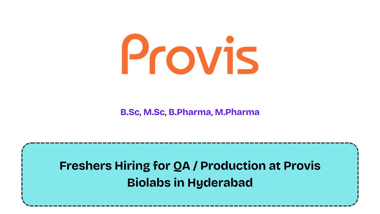 Freshers Hiring for QA / Production at Provis Biolabs