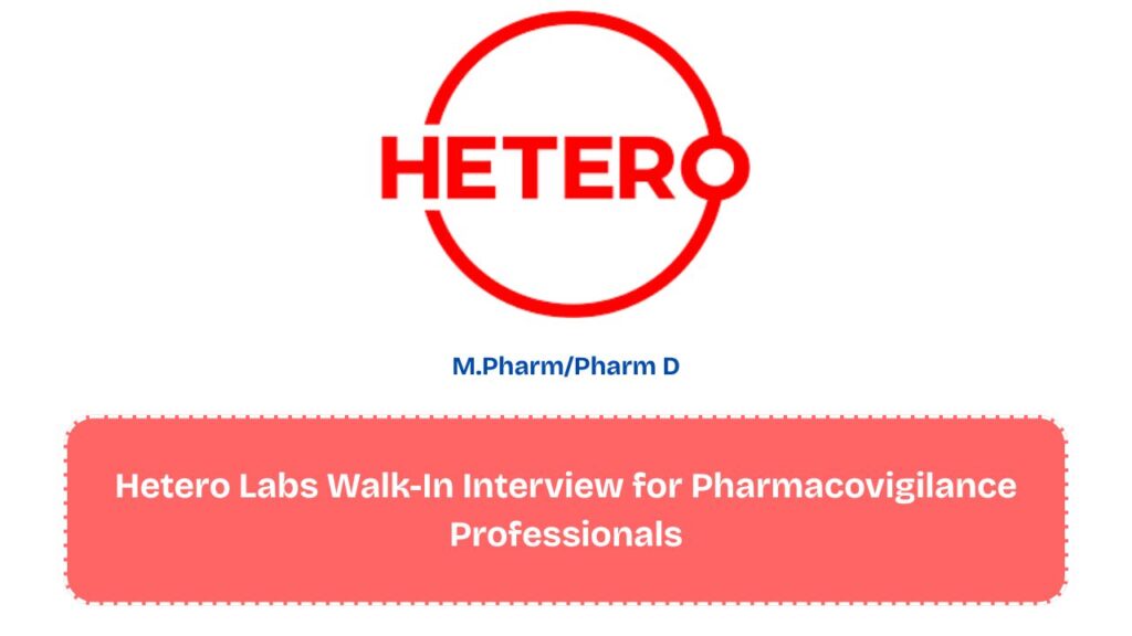Hetero Labs Walk-In Interview for Pharmacovigilance Professionals