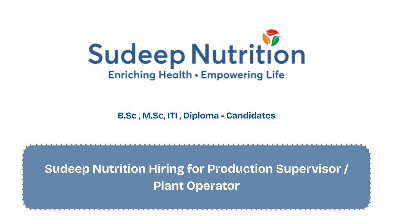 Sudeep Nutrition Hiring for Production Supervisor / Plant Operator
