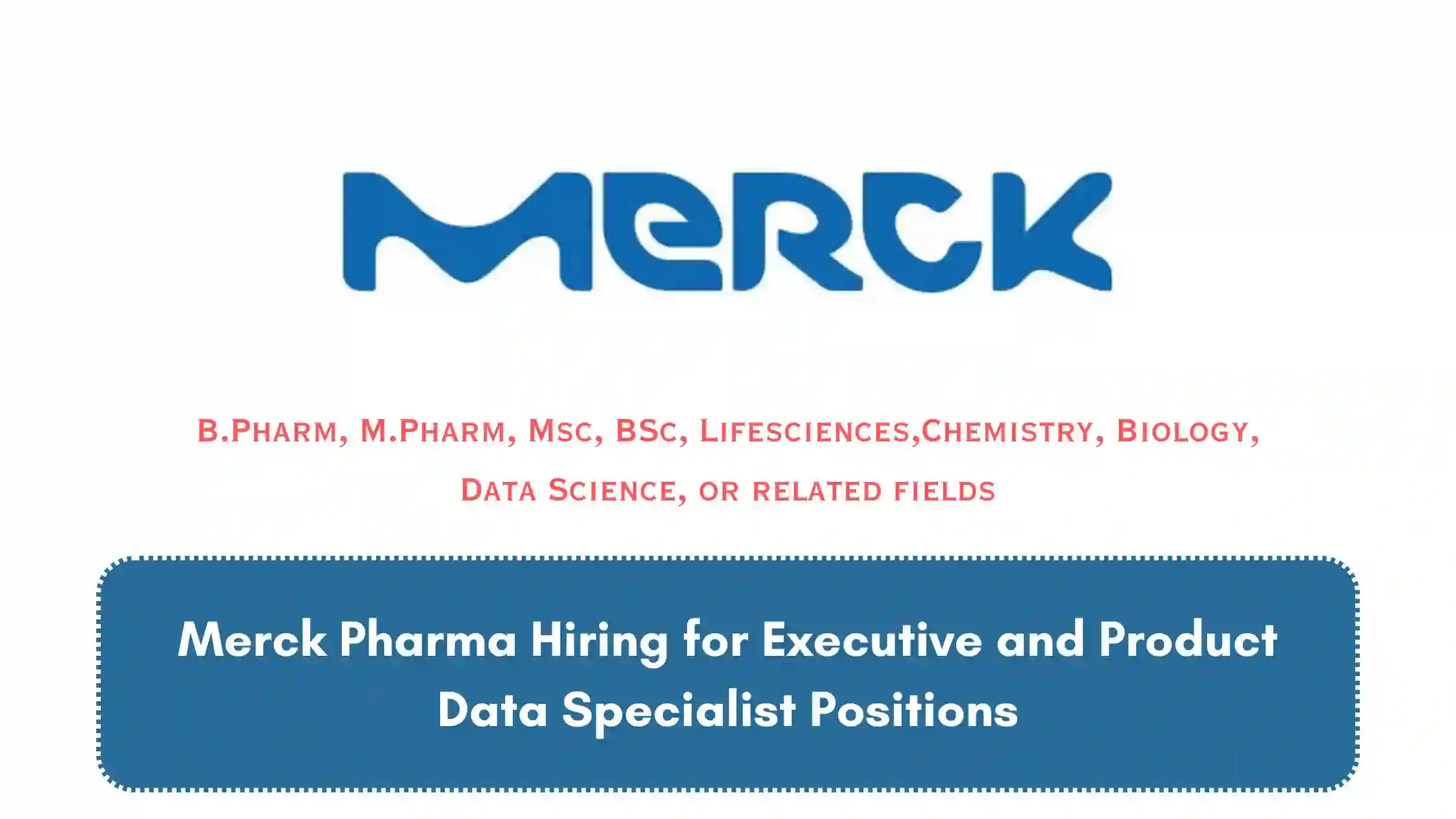 Merck Pharma Hiring for Executive and Product Data