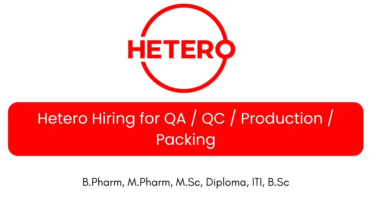 Hetero Hiring for QA / QC / Production / Packing