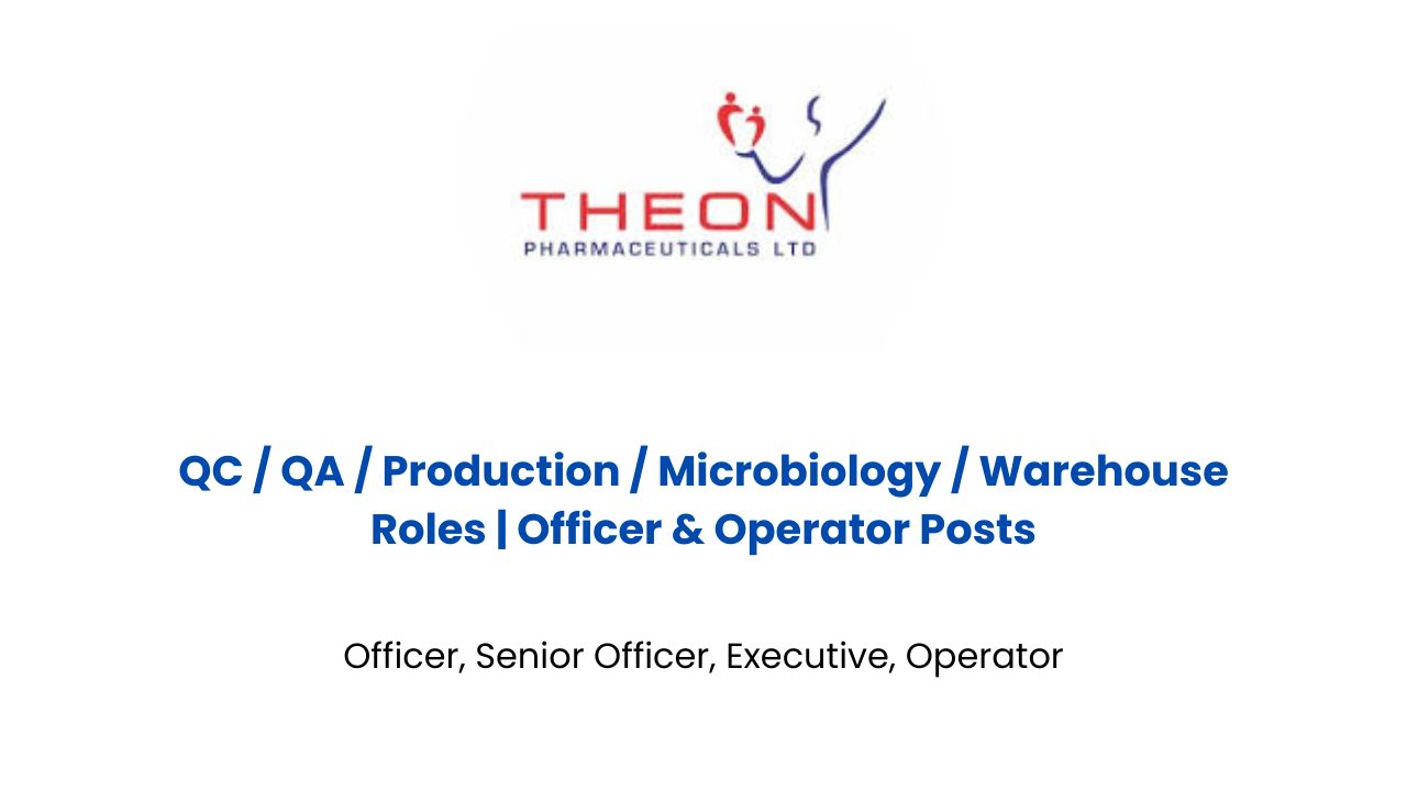 Theon Pharmaceuticals Hiring for QC / QA / Production / Microbiology / Warehouse