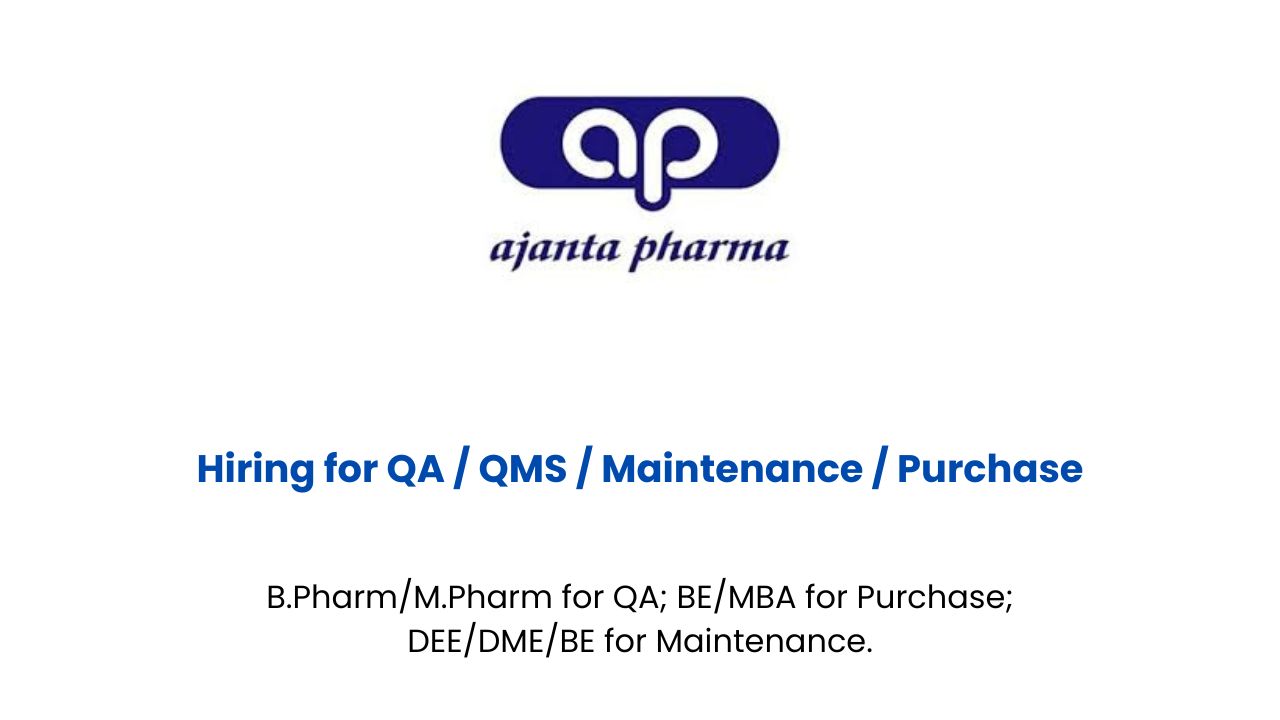 Ajanta Pharma Hiring for QA / QMS / Maintenance / Purchase