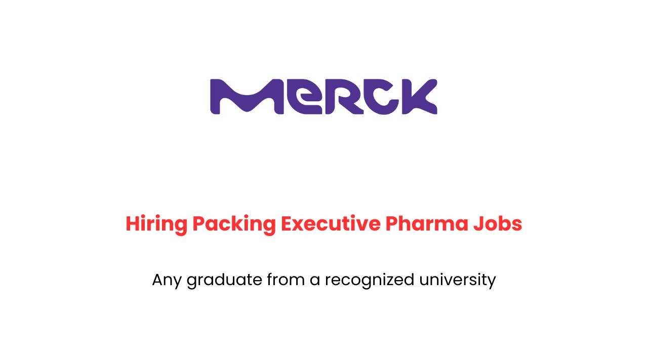 Merck Hiring Packing Executive Pharma Jobs